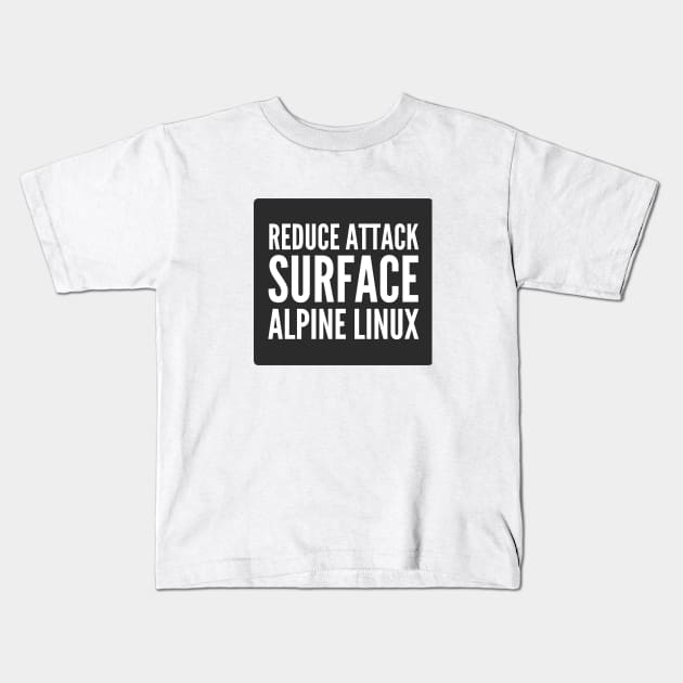 Cybersecurity Reduce Attack Surface Alpine Linux Black Background Kids T-Shirt by FSEstyle